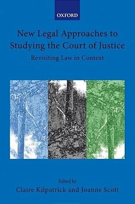 New Legal Approaches To Studying The Court Of Justice: Revisiting Law In Context-..