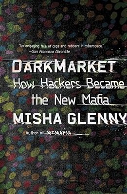 Darkmarket: How Hackers Became The New Mafia-..