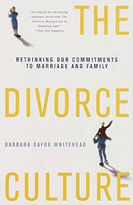 The Divorce Culture: Rethinking Our Commitments To Marriage And Family-..