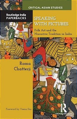 Speaking With Pictures: Folk Art And The Narrative Tradition In India-..