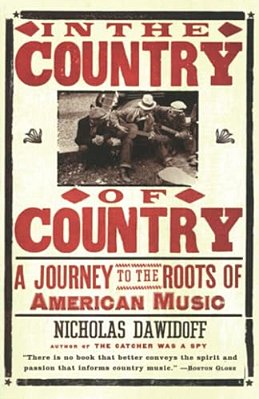 In The Country Of Country: A Journey To The Roots Of American Music-..