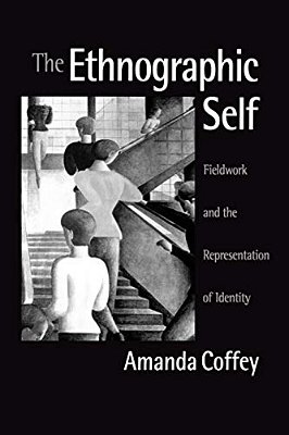 The Ethnographic Self: Fieldwork And The Representation Of Identity-..