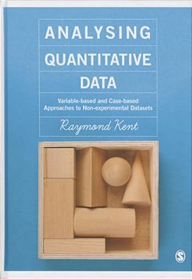 Analysing Quantitative Data: Variable-Based And Case-Based Approaches To Non-Experimental Datasets-..