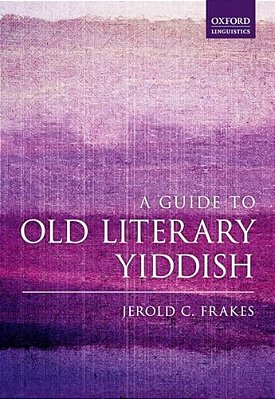 A Guide To Old Literary Yiddish-..