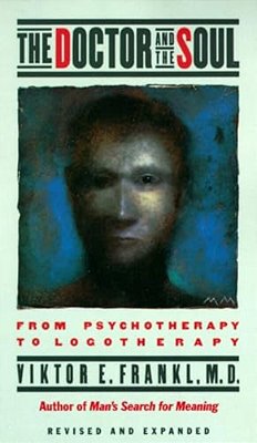 The Doctor And The Soul: From Psychotherapy To Logotherapy-..