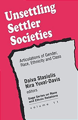 Unsettling Settler Societies: Articulations Of Gender, Race, Ethnicity And Class-..