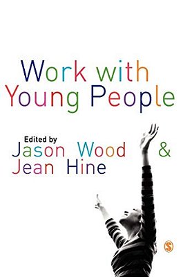 Work With Young People: Theory And Policy For Practice-..