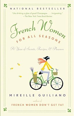 French Women For All Seasons: A Year Of Secrets, Recipes, & Pleasure-..