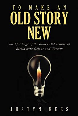 To Make An Old Story New: The Epic Saga Of The Bible's Old Testament Retold With Color And Warmth-..