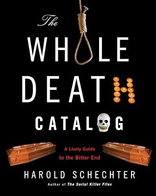 The Whole Death Catalog: A Lively Guide To The Bitter End-..