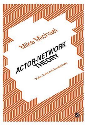 Actor-Network Theory: Trials, Trails And Translations-..