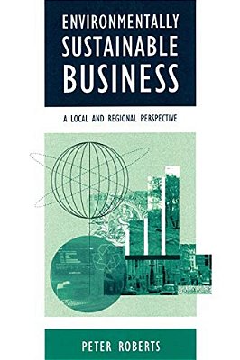 Environmentally Sustainable Business: A Local And Regional Perspective-..