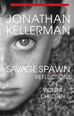 Savage Spawn: Reflections On Violent Children-..