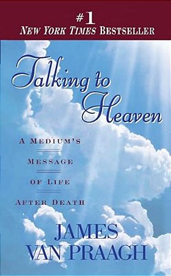 Talking To Heaven: Talking To Heaven: A Medium's Message Of Life After Death-..