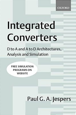 Integrated Converters: D To A And A To D Architectures, Analysis And Simulation-..