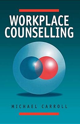 Workplace Counselling: A Systematic Approach To Employee Care-..