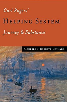 Carl Rogers' Helping System: Journey & Substance-..