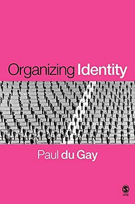 Organizing Identity: Persons And Organizations After Theory-..