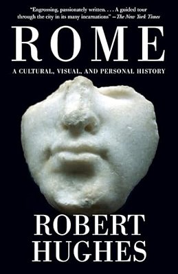 Rome: A Cultural, Visual, And Personal History-..