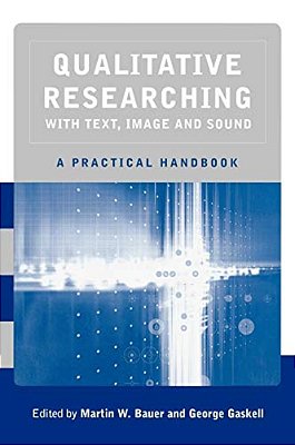 Qualitative Researching With Text, Image And Sound: A Practical Handbook For Social Research-..