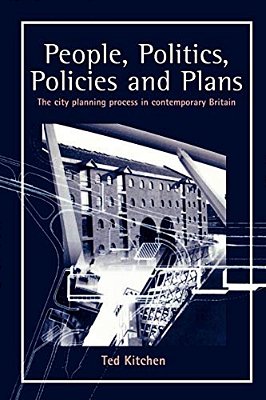People, Politics, Policies And Plans: The City Planning Process In Contemporary Britain-..