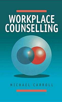 Workplace Counselling: A Systematic Approach To Employee Care-..