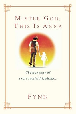 Mister God, This Is Anna: Mister God, This Is Anna: The True Story Of A Very Special Friendship-..