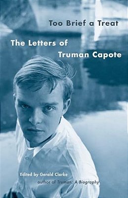 Too Brief A Treat: The Letters Of Truman Capote-..