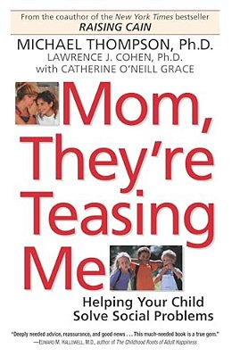 Mom, They'Re Teasing Me: Helping Your Child Solve Social Problems-..