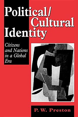 Political/Cultural Identity: Citizens And Nations In A Global Era-..