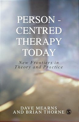 Person-Centred Therapy Today: New Frontiers In Theory And Practice-..