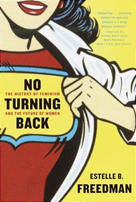 No Turning Back: The History Of Feminism And The Future Of Women-..