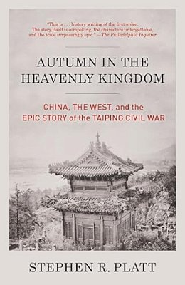 Autumn In The Heavenly Kingdom: Autumn In The Heavenly Kingdom: China, The West, And The Epic Story Of The Taiping Civil War-..