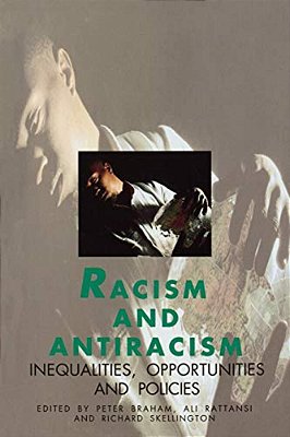 Racism And Antiracism: Inequalities, Opportunities And Policies-..