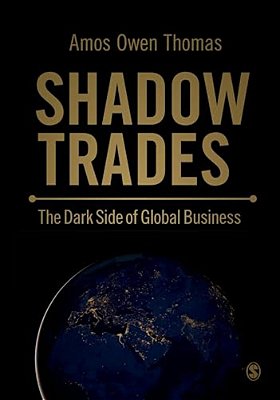 Shadow Trades: The Dark Side Of Global Business-..