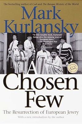 A Chosen Few: The Resurrection Of European Jewry-..