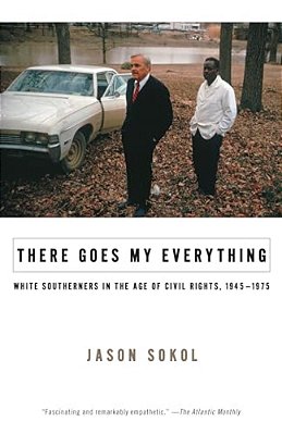There Goes My Everything: White Southerners In The Age Of Civil Rights, 1945-1975-..
