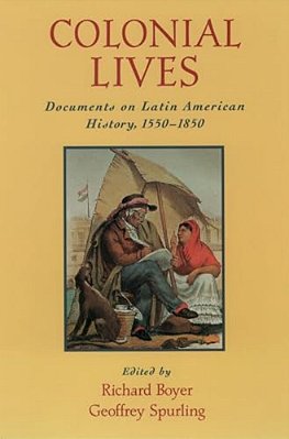 Colonial Lives: Documents On Latin American History, 1550-1850-..