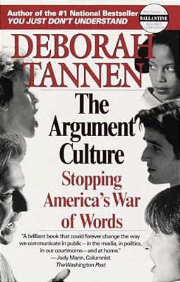 The Argument Culture: Stopping America's War Of Words-..