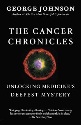 The Cancer Chronicles: Unlocking Medicine's Deepest Mystery-..