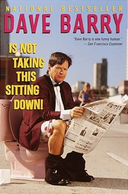 Dave Barry Is Not Taking This Sitting Down-..