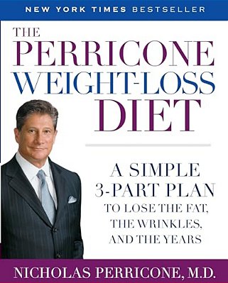 The Perricone Weight-Loss Diet: A Simple 3-Part Plan To Lose The Fat, The Wrinkles, And The Years-..