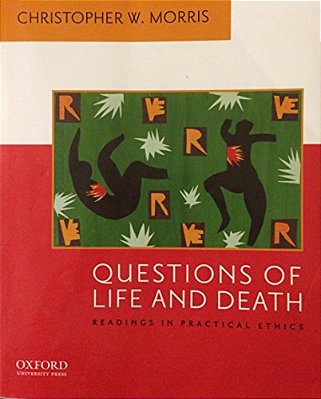 Questions Of Life And Death: Readings In Practical Ethics-..