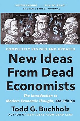 New Ideas From Dead Economists: The Introduction To Modern Economic Thought, 4Th Edition-..