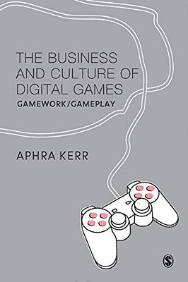 The Business And Culture Of Digital Games: Gamework/Gameplay-..