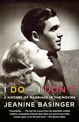 I Do And I Don'T: A History Of Marriage In The Movies-..