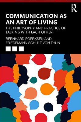 Communication As An Art Of Living: The Philosophy And Practice Of Talking With Each Other-..