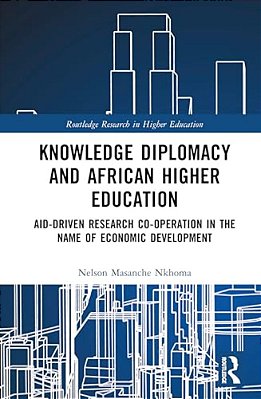 Knowledge Diplomacy And African Higher Education: Aid-Driven Research Co-Operation In The Name Of Economic Development-..