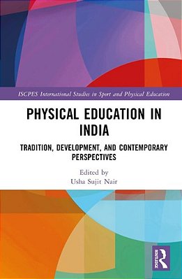 Physical Education In India: Tradition, Development, And Contemporary Perspectives-..