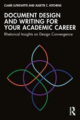 Document Design And Writing For Your Academic Career: Rhetorical Insights On Design Convergence-..